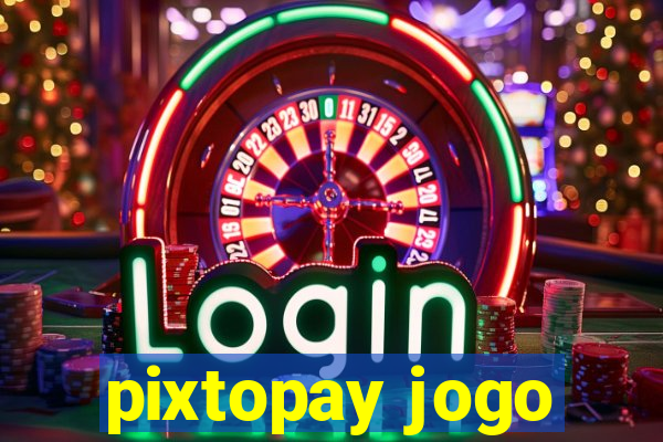 pixtopay jogo